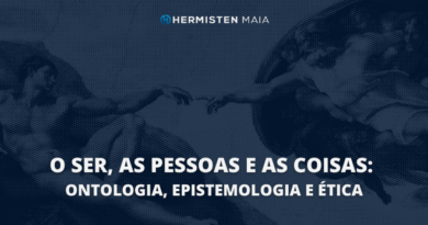 O Ser, as pessoas e as coisas: ontologia, epistemologia e ética (17) – Final